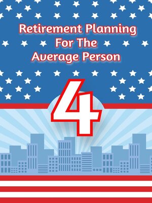 cover image of Retirement Planning for the Average Person 4